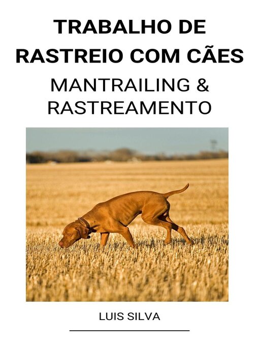 Title details for Trabalho de rastreio com cães  (Mantrailing & Rastreamento) by Luis Silva - Available